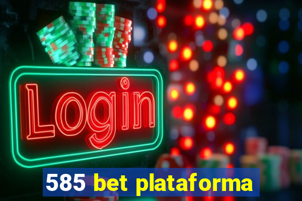 585 bet plataforma